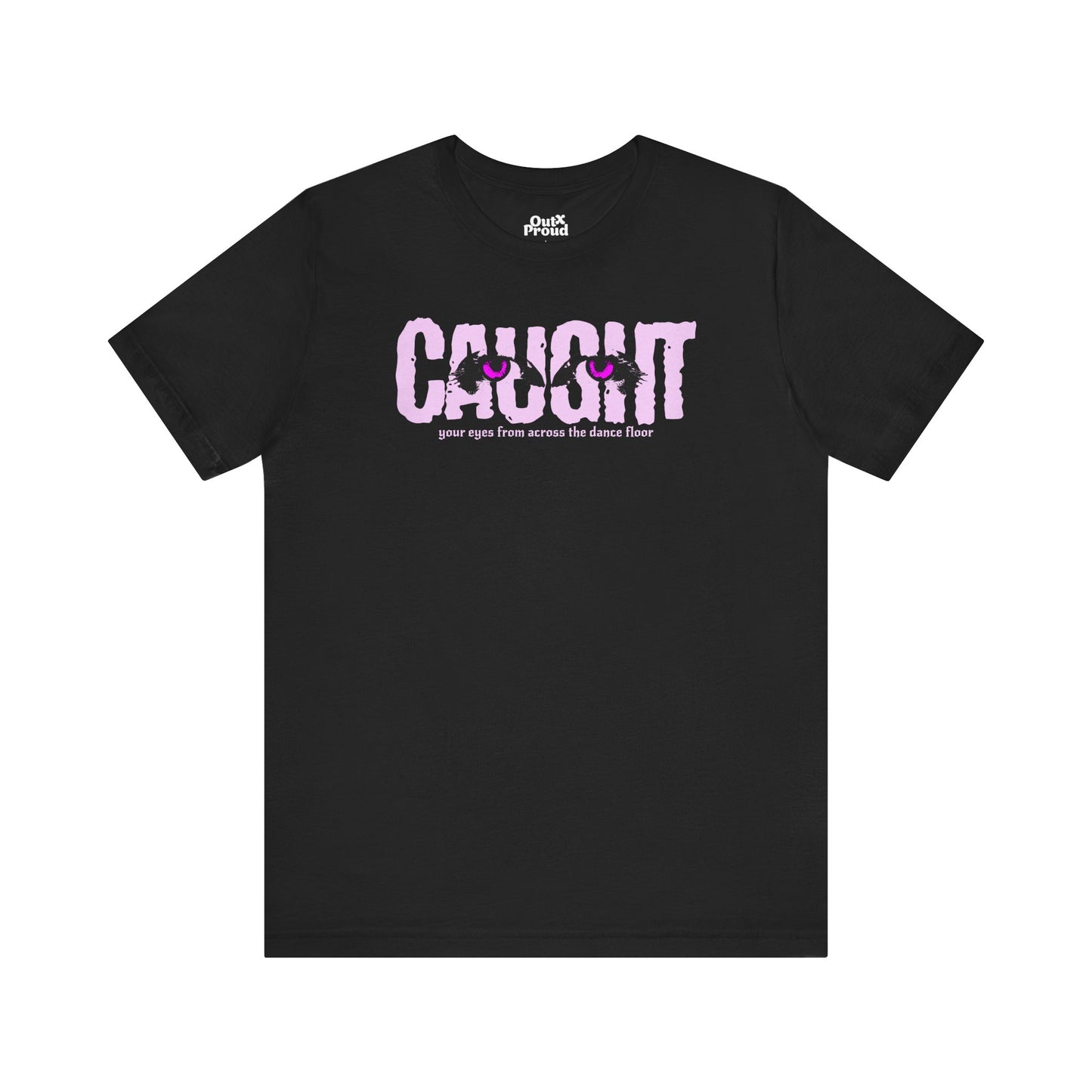 Caught Eyes - Graphic Unisex Tee - Out x Loud