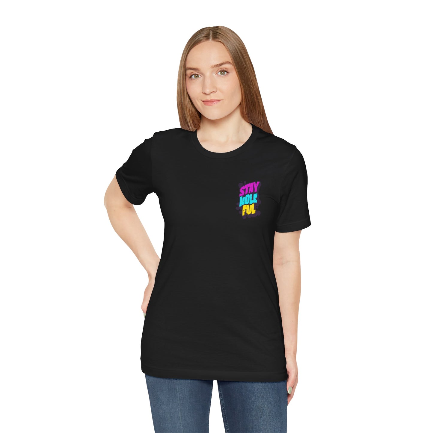 Stay Holeful - Graphic Unisex Tee - Out x Loud
