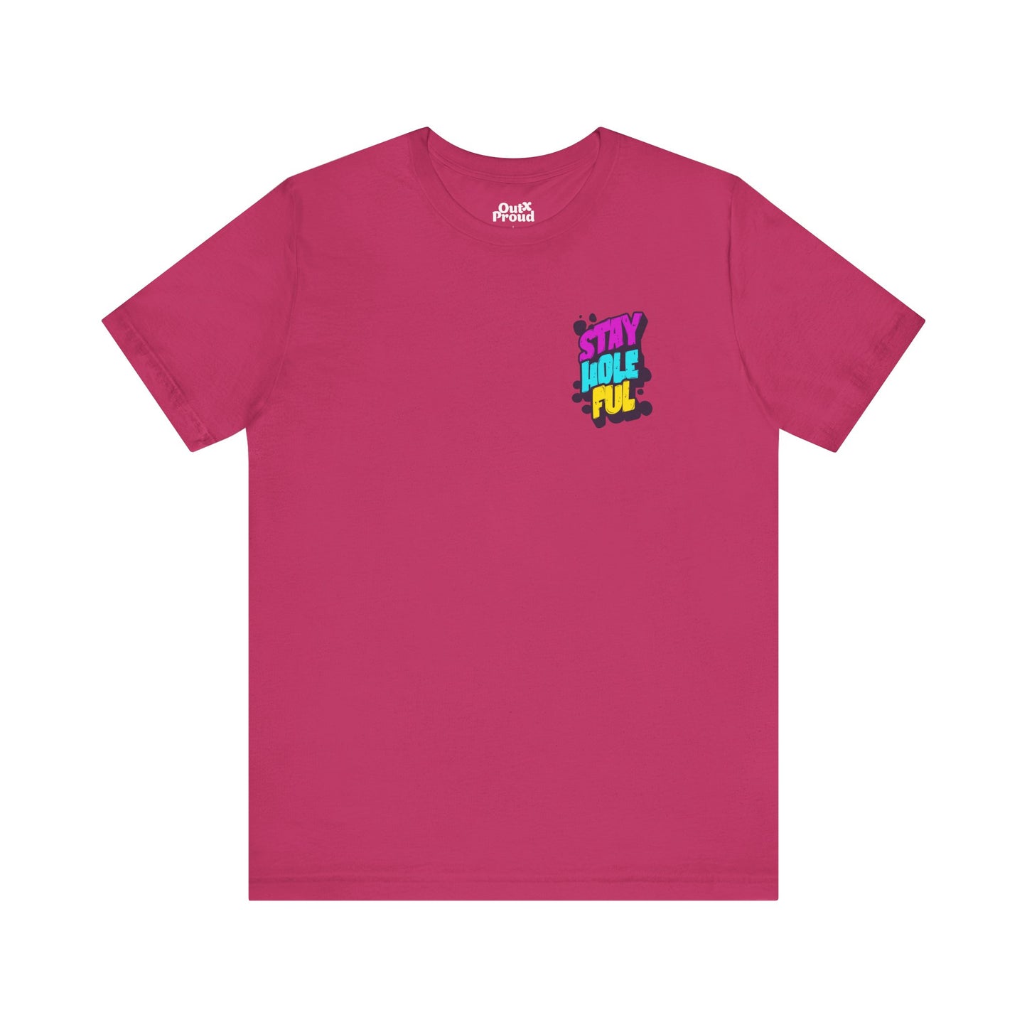 Stay Holeful - Graphic Unisex Tee - Out x Loud