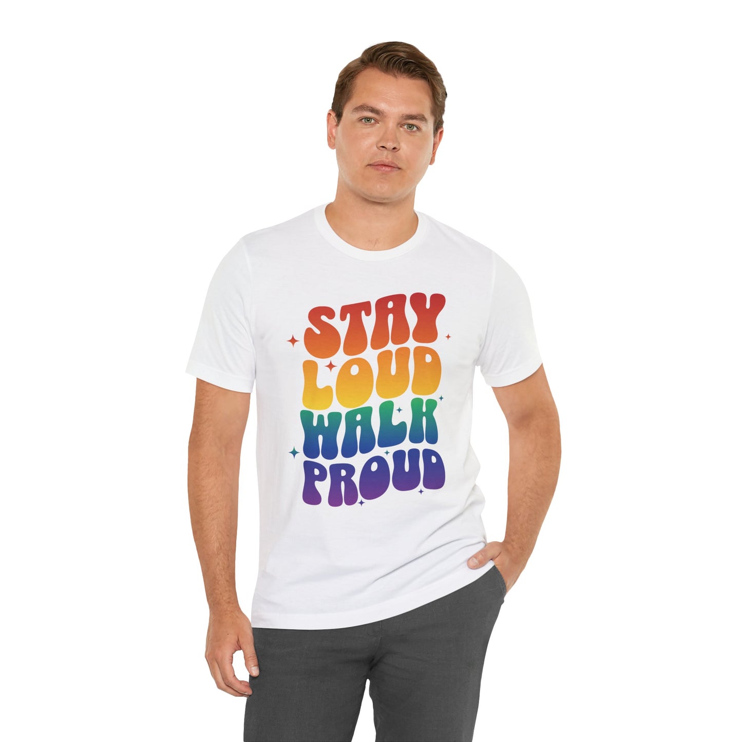 Stay Loud - Graphic Unisex Tee - Proud 365