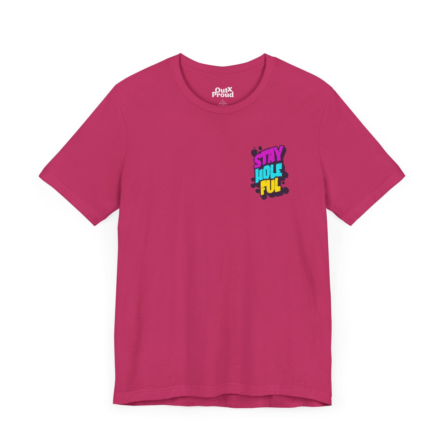 Stay Holeful - Graphic Unisex Tee - Out x Loud