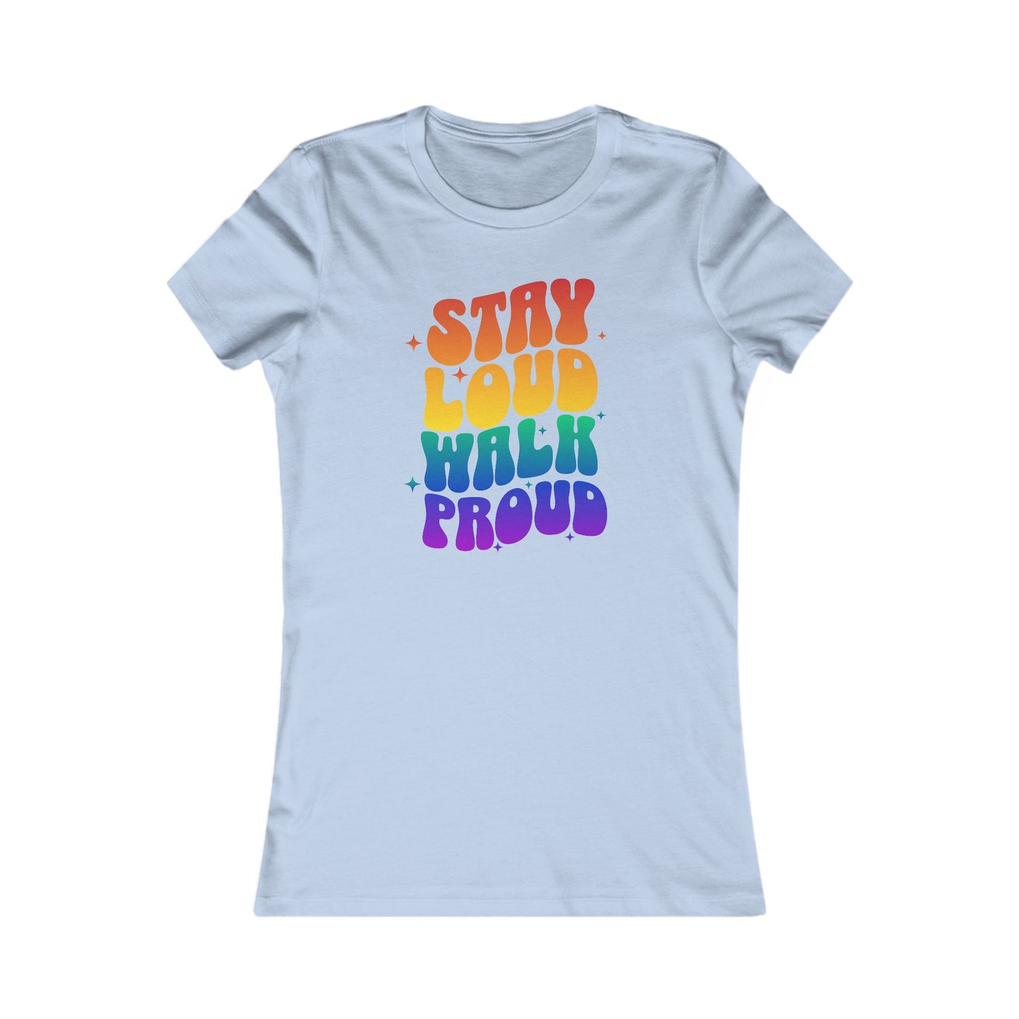 Stay Loud Femme Fit Graphic Tee - Proud 365