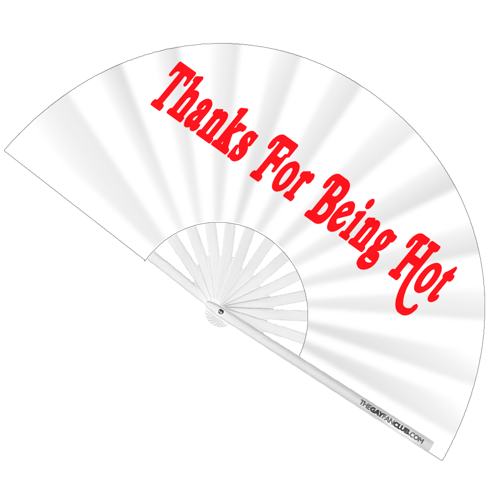 Thanks For Being Hot Fan