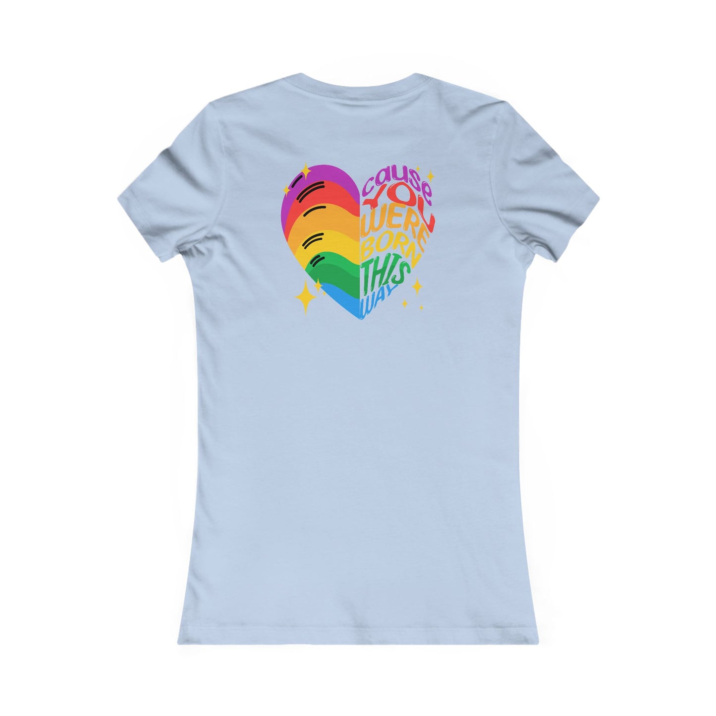 Born This Way Femme Fit Graphic Tee - Proud 365