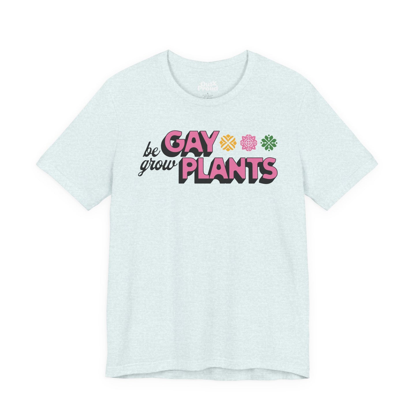Grow Gay - Graphic Unisex Tee - Proud 365