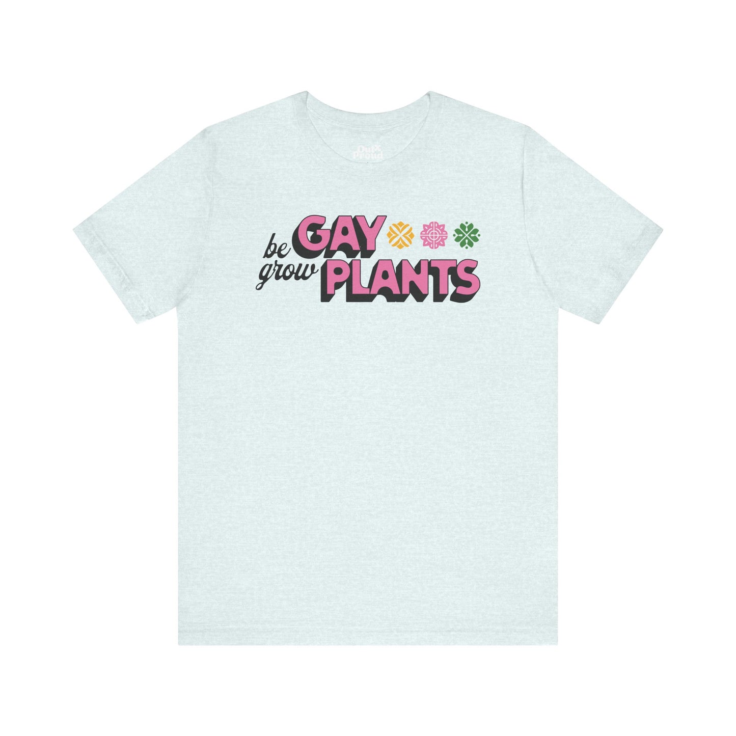 Grow Gay - Graphic Unisex Tee - Proud 365